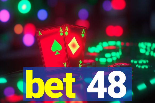 bet 48